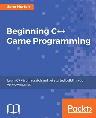 Beginning C++ Game Programming -  Horton John Horton