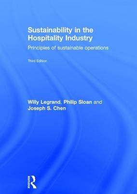 Sustainability in the Hospitality Industry -  Joseph S. Chen,  Willy Legrand,  Philip Sloan