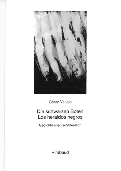 Vallejo, César - Werke / Die schwarzen Boten /Los heraldos negros - César Vallejo