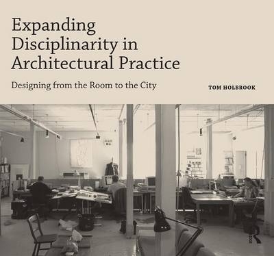 Expanding Disciplinarity in Architectural Practice - London Tom (5th Studio  UK) Holbrook