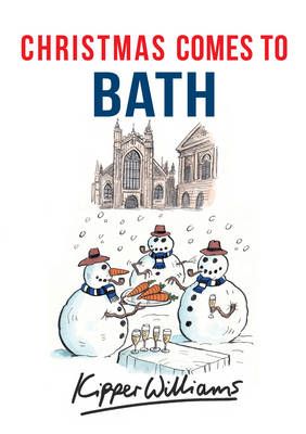 Christmas Comes to Bath -  Kipper Williams