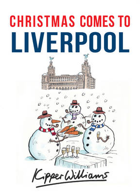 Christmas Comes to Liverpool -  Kipper Williams