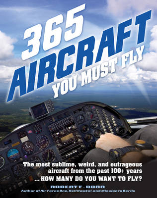 365 Aircraft You Must Fly - Robert F Dorr
