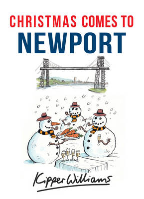 Christmas Comes to Newport -  Kipper Williams