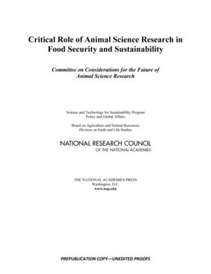Critical Role of Animal Science Research in Food Security and Sustainability -  National Research Council,  Division on Earth and Life Sciences,  Board on Agriculture and Natural Resources,  Policy and Global Affairs,  Science and Technology for Sustainability Program