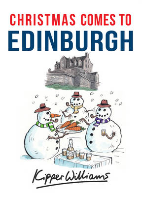 Christmas Comes to Edinburgh -  Kipper Williams