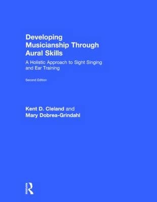 Developing Musicianship Through Aural Skills - Kent D. Cleland, Mary Dobrea-Grindahl