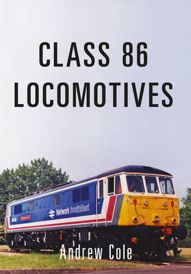Class 86 Locomotives -  Andrew Cole