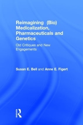 Reimagining (Bio)Medicalization, Pharmaceuticals and Genetics - 