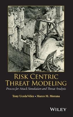 Risk Centric Threat Modeling - Tony UcedaVelez, Marco M. Morana