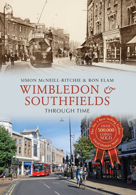 Wimbledon & Southfields Through Time -  Ron Elam,  Simon McNeill-Ritchie