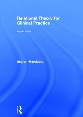 Relational Theory for Clinical Practice - Sharon Freedberg