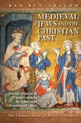 Medieval Jews and the Christian Past - Ram Ben-Shalom