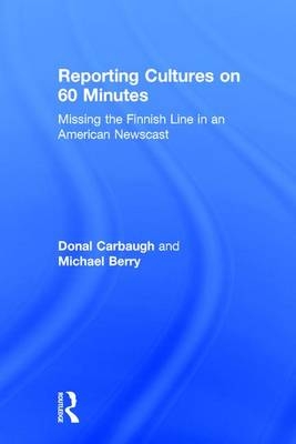 Reporting Cultures on 60 Minutes -  Michael Berry,  Donal Carbaugh