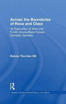 Across the Boundaries of Race & Class - Bonnie T. Dill