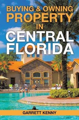 Buying & Owning Property in Central Florida - Garrett Kenny
