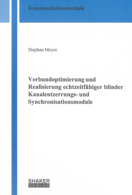 Verbundoptimierung und Realisierung echtzeitfähiger blinder Kanalentzerrungs- und Synchronisationsmodule - Stephan Meyer