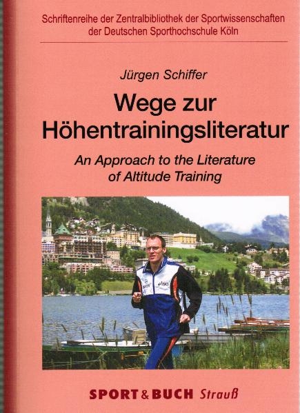 Wege zur Höhentrainingsliteratur.  An Approach to the Literature of Altitude Training - Jürgen Schiffer