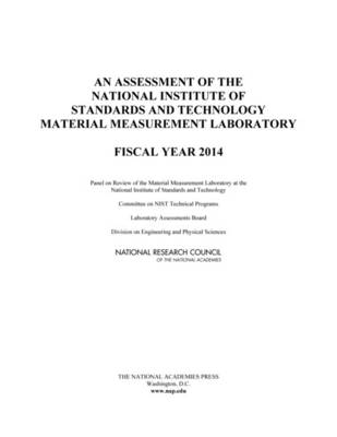 An Assessment of the National Institute of Standards and Technology Material Measurement Laboratory -  National Research Council,  Division on Engineering and Physical Sciences,  Laboratory Assessments Board,  Panel on Review of the Material Measurement Laboratory at the National Institute of Standards and Technology
