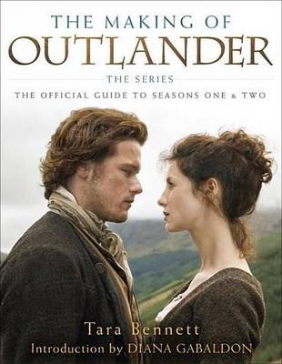 Making of Outlander: The Series -  Tara Bennett