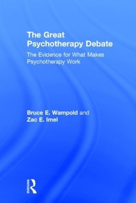 The Great Psychotherapy Debate - Bruce E. Wampold, Zac E. Imel