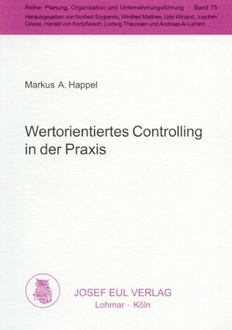 Wertorientertes Controlling in der Praxis - Markus A Happel