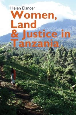 Women, Land and Justice in Tanzania - Helen Dancer