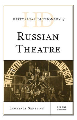 Historical Dictionary of Russian Theatre - Laurence Senelick