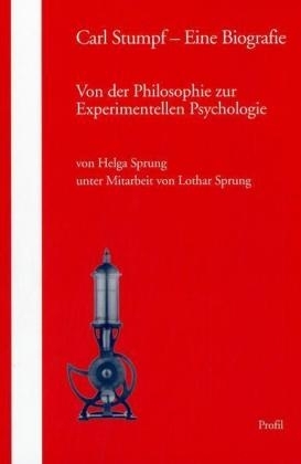 Carl Stumpf – Eine Biografie - Helga Sprung