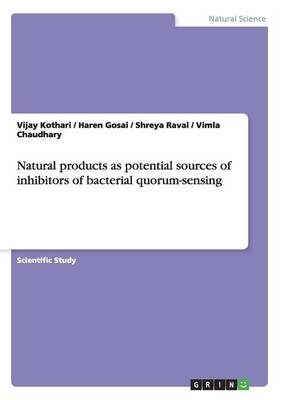 Natural products as potential sources of inhibitors of bacterial quorum-sensing - Vijay Kothari, Haren Gosai, Shreya Raval, Vimla Chaudhary