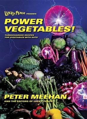 Lucky Peach Presents Power Vegetables! -  Peter Meehan