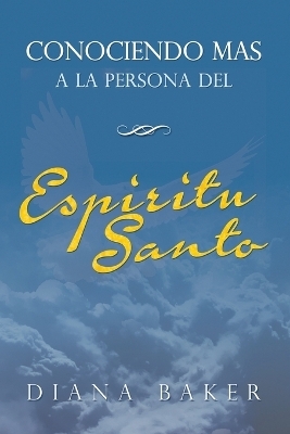 Conociendo m�s a la persona del Esp�ritu Santo - Diana Baker