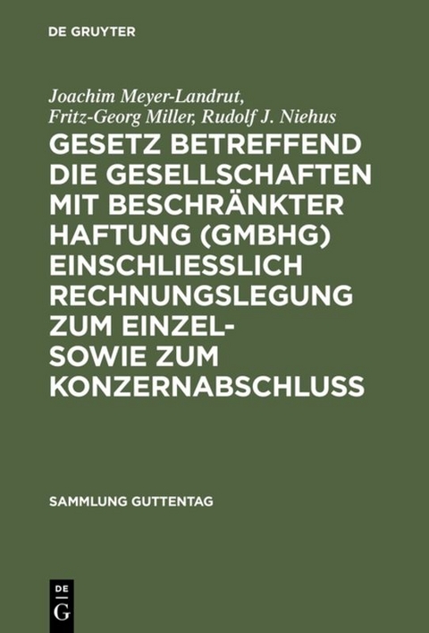 Gesetz betreffend die Gesellschaften mit beschränkter Haftung (GmbHG) einschließlich Rechnungslegung zum Einzel- sowie zum Konzernabschluss - Joachim Meyer-Landrut, Fritz-Georg Miller, Rudolf J. Niehus