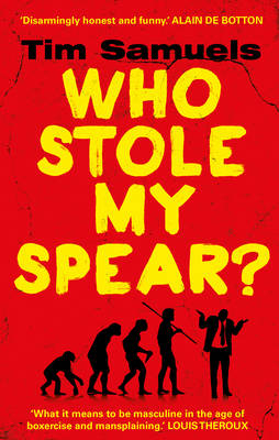 Who Stole My Spear? -  Tim Samuels