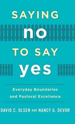Saying No to Say Yes - David C. Olsen, Nancy G. Devor