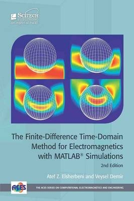 Finite-Difference Time-Domain Method for Electromagnetics with MATLAB(R) Simulations -  Veysel Demir,  Atef Z. Elsherbeni