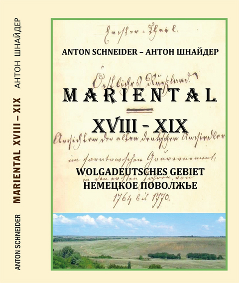 MARIENTAL. XVIII. – XIX. Jahrhundert (Wolgadeutsches Gebiet) - Anton Schneider, Antonina Schneider-Stremjakowa