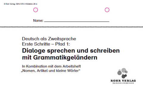 Deutsch als Zweitsprache. Erste Schritte - Pfad 1: Dialoge sprechen und schreiben mit Grammatikgeländern - Christiane Frauen