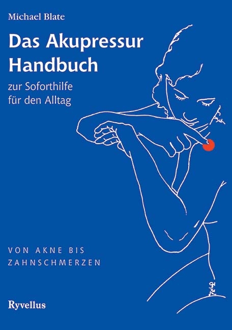 Das Akupressur Handbuch - Michael Blate