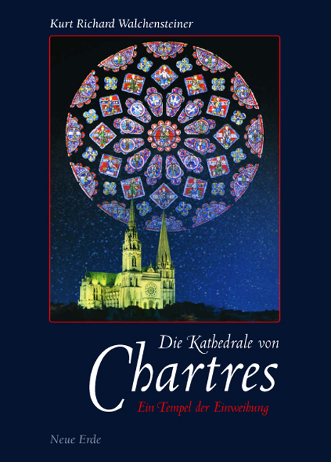 Die Kathedrale von Chartres - Kurt R Walchensteiner