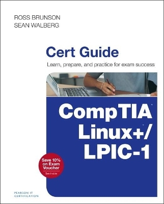 CompTIA Linux+ / LPIC-1 Cert Guide - Ross Brunson, Sean Walberg