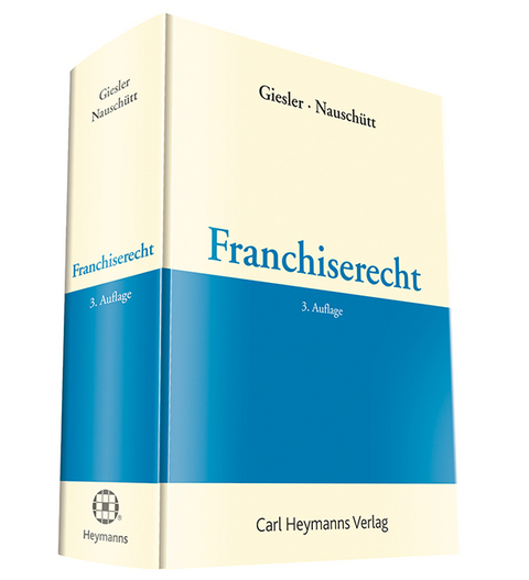 Franchiserecht - J Patrick Giesler, Jürgen Nauschütt