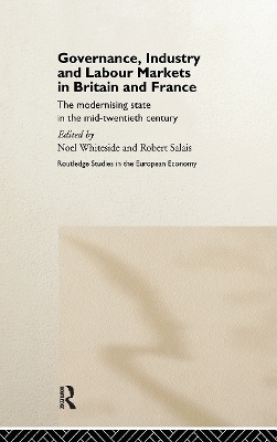Governance, Industry and Labour Markets in Britain and France - Robert Salais; Noel Whiteside