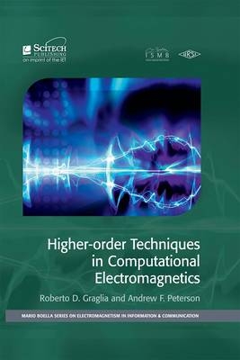 Higher-Order Techniques in Computational Electromagnetics -  Peterson Andrew F. Peterson,  Graglia Roberto D. Graglia