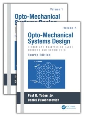 Opto-Mechanical Systems Design, Two Volume Set - Paul Yoder, Daniel Vukobratovich