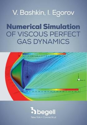 Numerical Simulation of Viscous Perfect Gas Dynamics - V. A. Bashkin, I. V. Egorov