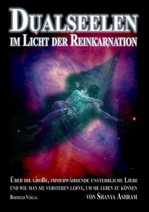 Dualseelen im Licht der Reinkarnation - Shanya Ashram