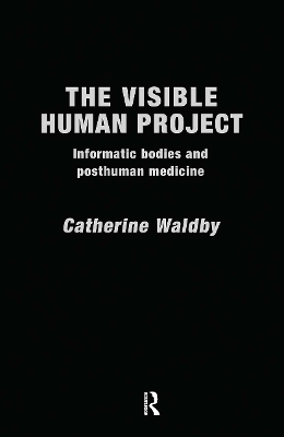 The Visible Human Project - Catherine Waldby