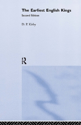 The Earliest English Kings - D. P. Kirby