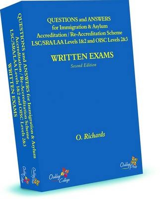 Questions and Answers for Immigration & Asylum Accreditation / Re-Accreditation Scheme LSC/SRA /LAA Levels 1&2 and OISC Levels  2&3 - Written Exams - O. Richards